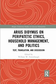 Arius Didymus on Peripatetic Ethics, Household Management, and Politics, 