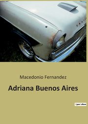 Adriana Buenos Aires, Fernandez Macedonio