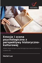 ksiazka tytu: Emocje i ocena psychologiczna z perspektywy historyczno-kulturowej autor: Luz Heriel