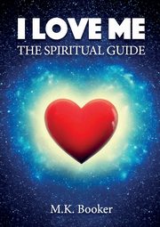 I Love Me - The Spiritual Guide, Booker M. K.