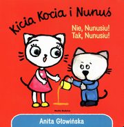 ksiazka tytu: Kicia Kocia i Nunu. Nie, Nunusiu! Tak, Nunusiu! autor: Gowiska Anita