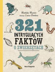 ksiazka tytu: 321 intrygujcych faktw o zwierztach autor: Masters Mathilda