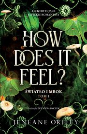 ksiazka tytu: How Does It Feel? autor: O?Riley Jeneane