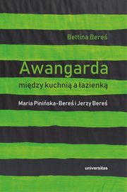 ksiazka tytu: Awangarda midzy kuchni a azienk autor: Bere Bettina