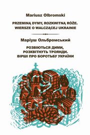 Przemin dymyrozkwitn re Wiersze o walczcej Ukrainie, Olbromski Mariusz