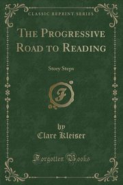 ksiazka tytu: The Progressive Road to Reading autor: Kleiser Clare