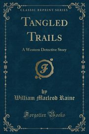 ksiazka tytu: Tangled Trails autor: Raine William Macleod