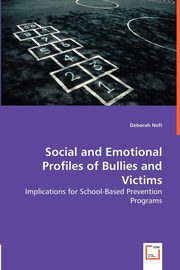 ksiazka tytu: Social and Emotional Profiles of Bullies and Victims autor: Neft Deborah