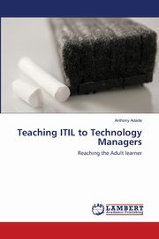 ksiazka tytu: Teaching ITIL to Technology Managers autor: Adade Anthony