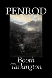 Penrod by Booth Tarkington, Fiction, Political, Literary, Classics, Tarkington Booth