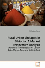 Rural-Urban Linkages in Ethiopia, Alemu Muluadam