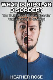 What Is Bipolar Disorder, Rose Heather