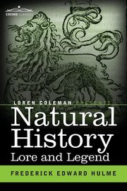 Natural History Lore and Legend, Hulme Frederick Edward