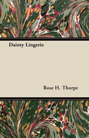 Dainty Lingerie, Thorpe Rose H.