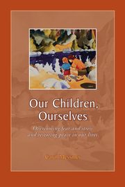 ksiazka tytu: Our Children, Ourselves autor: Messmer Carol