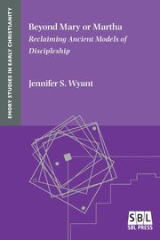 Beyond Mary or Martha, Wyant Jennifer S.