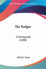 The Badger, Pease Alfred E.