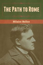The Path to Rome, Belloc Hilaire