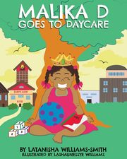 Malika D Goes to Daycare, Williams-Smith LaTanisha