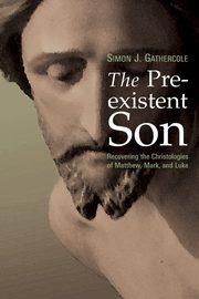 Preexistent Son, Gathercole Simon J