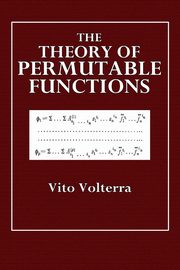 The Theory of Permutable Functions, Volterra Vito