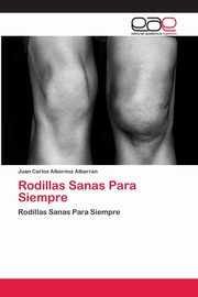 Rodillas Sanas Para Siempre, Albornoz Albarrn Juan Carlos