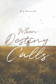 When Destiny Calls, Ottewell H J