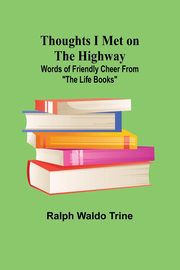 Thoughts I Met on the Highway, Trine Ralph Waldo