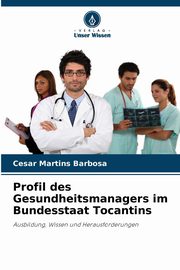 Profil des Gesundheitsmanagers im Bundesstaat Tocantins, Martins Barbosa Cesar