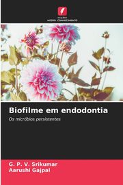 Biofilme em endodontia, Srikumar G. P. V.