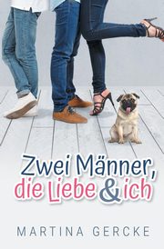 Zwei Mnner, die Liebe und ich, Gercke Martina