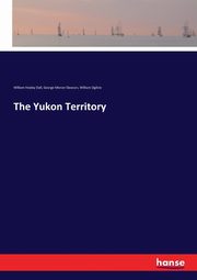 The Yukon Territory, Dall William Healey