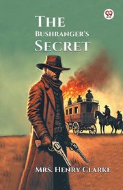 The Bushranger's Secret, Clarke Mrs. Henry