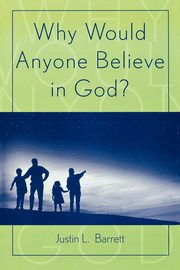 ksiazka tytu: Why Would Anyone Believe in God? autor: Barrett Justin L.