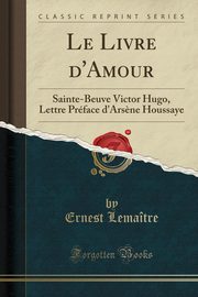 ksiazka tytu: Le Livre d'Amour autor: Lematre Ernest