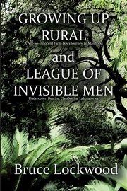 ksiazka tytu: Growing Up Rural and League of Invisible Men autor: Lockwood Bruce