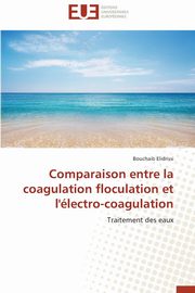 ksiazka tytu: Comparaison entre la coagulation floculation et l'lectro-coagulation autor: ELIDRISSI-B