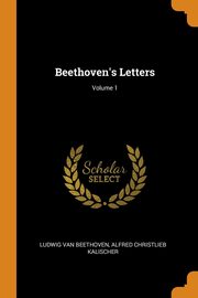 ksiazka tytu: Beethoven's Letters; Volume 1 autor: Beethoven Ludwig van