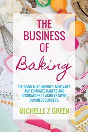 The Business of Baking, Green Michelle Z