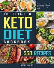 ksiazka tytu: The Detailed Keto Diet Cookbook autor: Higgs John