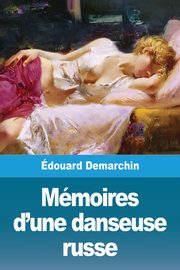 Mmoires d'une danseuse russe, Demarchin douard