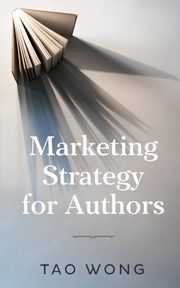 Marketing Strategy for Authors, Wong Tao