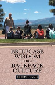 Briefcase Wisdom for a Backpack Culture, Gano Jerry