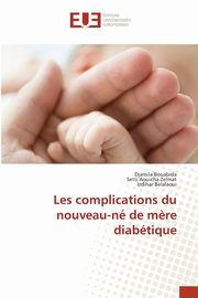 Les complications du nouveau-n de m?re diabtique, Bouabida Djamila