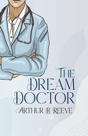 The Dream Doctor, Reeve Arthur B.