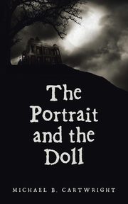 The Portrait and the Doll, Cartwright Michael B.