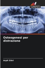 Osteogenesi per distrazione, Sikri Arpit