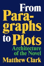 From Paragraphs to Plots, Clark Matthew