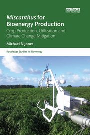 Miscanthus for Bioenergy Production, Jones Michael B.