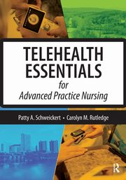 Telehealth Essentials for Advanced Practice Nursing, Schweickert Patricia